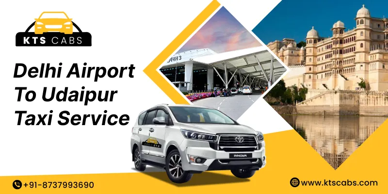 Delhi Airport To Udaipur Taxi Service