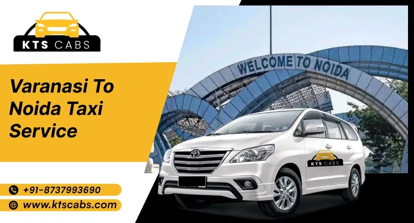 Varanasi to Noida Taxi Service