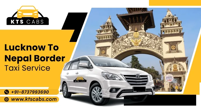 Lucknow to Nepal Border taxi service