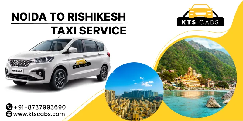Noida To Rishikesh Taxi Service