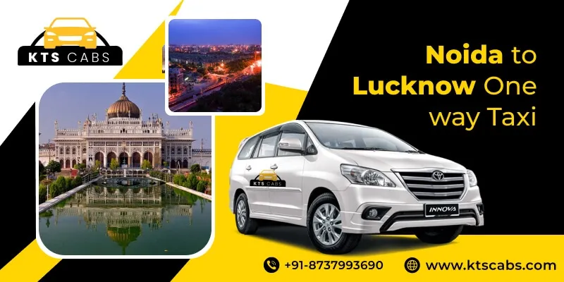 Noida to Lucknow one way taxi service