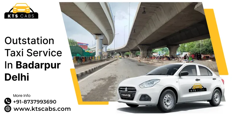 Outstation Taxi Service in Badarpur Delhi