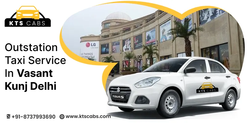 Outstation Taxi Service in Vasant Kunj Delhi