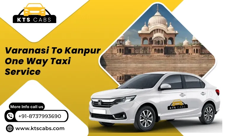 Varanasi to Kanpur One Way Taxi 