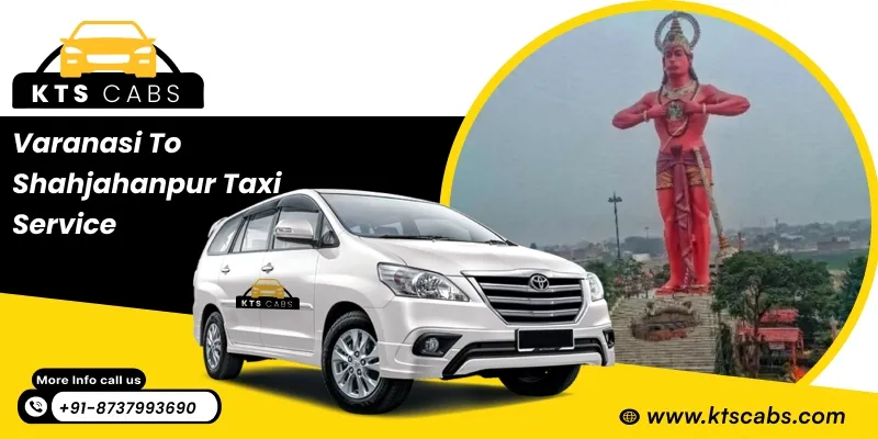 Varanasi to Shahjahanpur Taxi Service